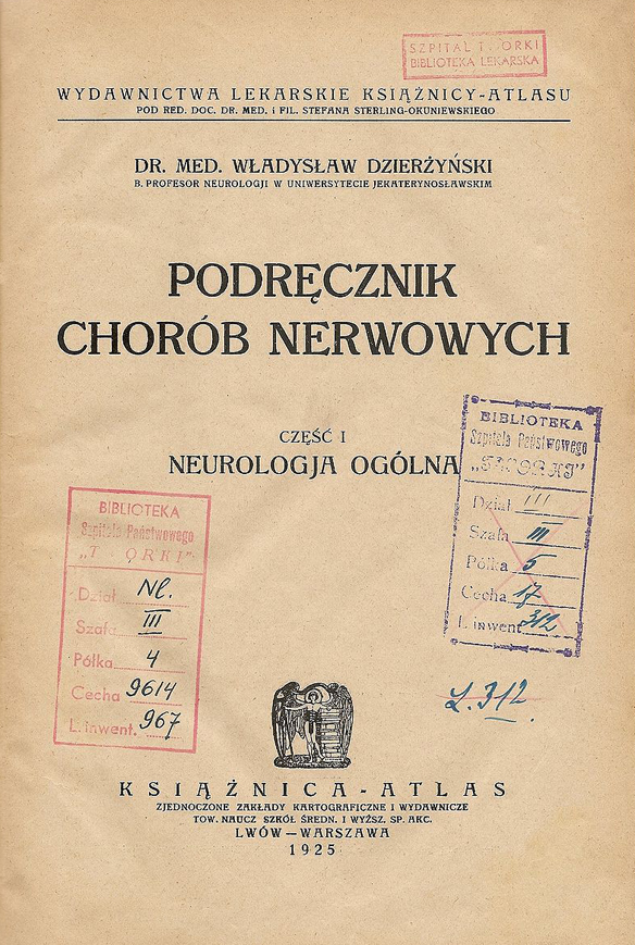 «Podręcznik chorób nerwowych. Część I: Neurologia ogólna» («Підручник нервових хвороб. Частина І: загальна неврологія», Львів-Варшава, 1925. // https://uk.wikipedia.org/wiki/%D0%94%D0%B7%D0%B5%D1%80%D0%B6%D0%B8%D0%BD%D1%81%D1%8C%D0%BA%D0%B8%D0%B9_%D0%92%D0%BB%D0%B0%D0%B4%D0 %B8%D1%81%D0%BB%D0%B0%D0%B2_%D0%95%D0%B4%D0%BC%D1%83%D0%BD%D0%B4%D0%BE%D0%B2%D0%B8%D1%87